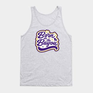 Retro Born on the Bayou Word Art Louisiana // Louisiana Proud Purple and Gold Cajun Pride Tank Top